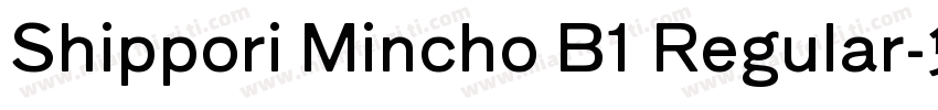 Shippori Mincho B1 Regular字体转换